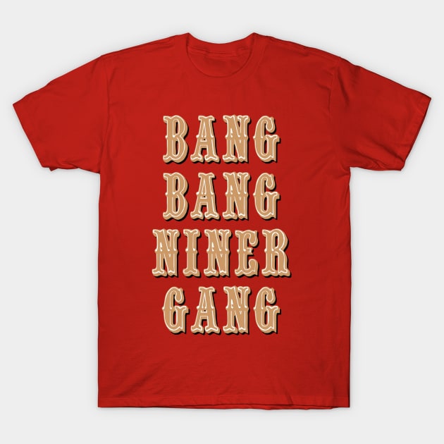 Bang Bang Niner Gang on Red T-Shirt by halfzero